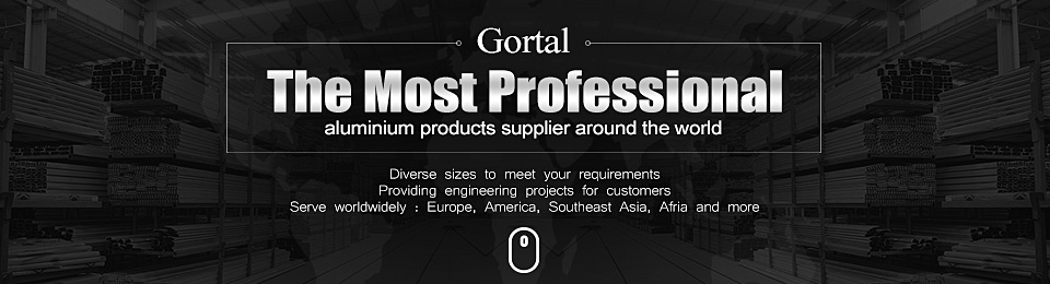 Gortal——The MOST PROFESSIONAL aluminium products supplier around the world